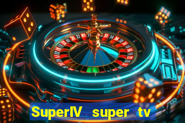 SuperIV super tv ao vivo super tv ao vivo -